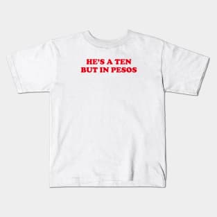 HES A TEN BUT IN PESOS FUNNY FILIPINO STATEMENT TEE Kids T-Shirt